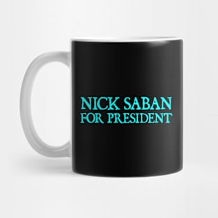 Nick Saban For President Alabam Football U of A Mug